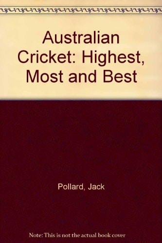 Highest, Most, and Best: Australian Cricket Statistics, 1850-1990