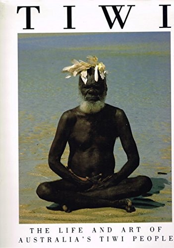 Tiwi: The Life and Art of Australia's Tiwi People