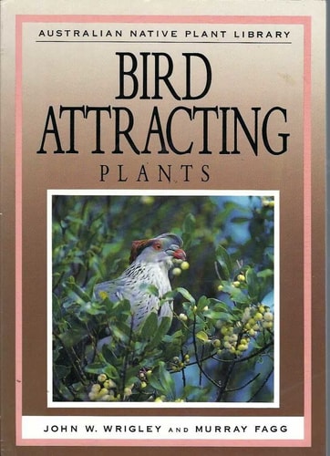 Bird Attracting Plants: Australian Native Plants Library