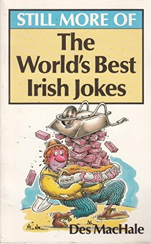 Still More of the World's Best Irish Jokes
