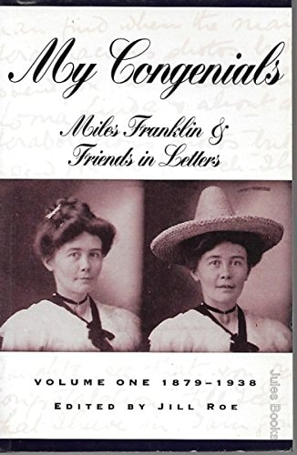 My Congenials: Miles Franklin & Friends in Letters