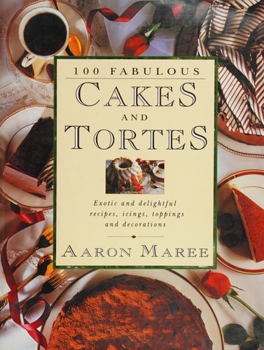100 Fabulous Cakes and Tortes