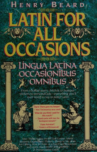 Latin for All Occasions: Lingua Latina Occasionibus Omnibus