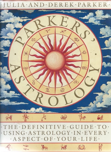 Parkers' Astrology: The Definitive Guide to Using Astrology in Every Aspect of Your Life