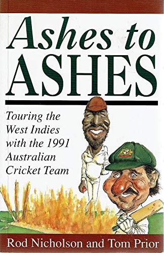 Ashes to Ashes: Touring the West Indies with the 1991 Australian Cricket Team
