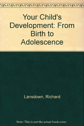 Your Child's Development: From Birth to Adolescence