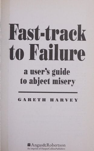Fast Track to Failure: A User's Guide to Abject Misery