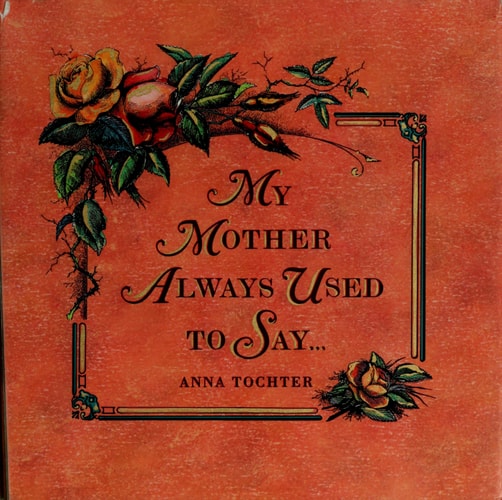 My Mother Always Used to Say...