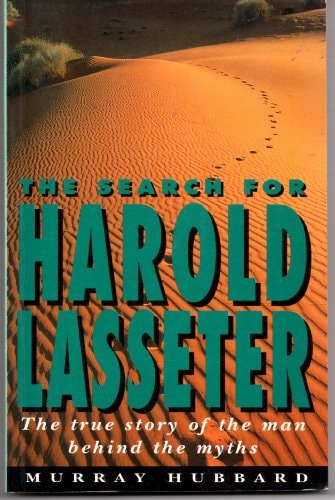 The Search for Harold Lasseter: The True Story of the Man Behind the Myths