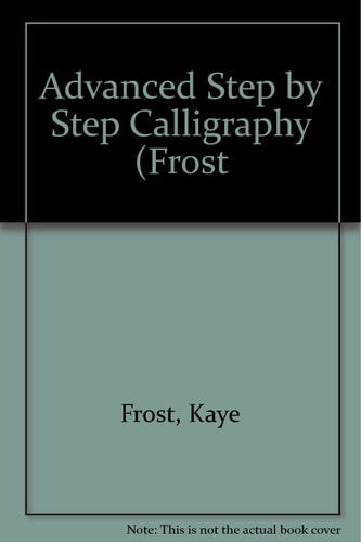 Advanced Step by Step Calligraphy