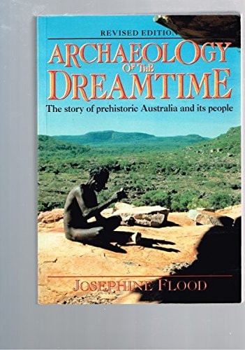Archaeology of the Dreamtime: The Story of Prehistoric Australia and Its People