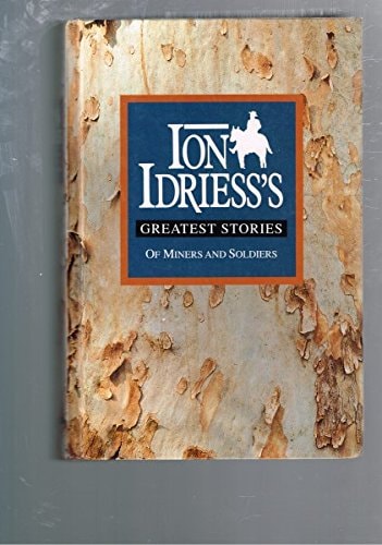 Ion Idriess's Greatest Stories: Of Miners and Soldiers