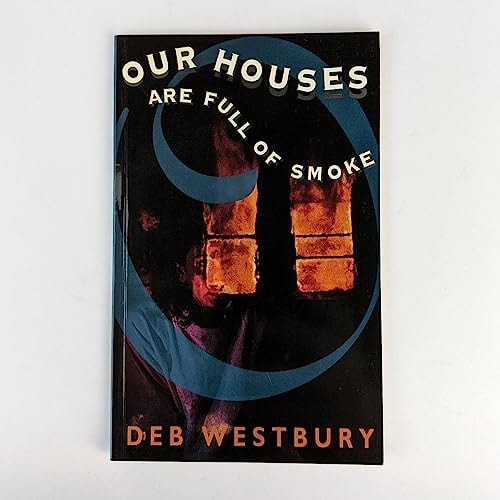 Our Houses Are Full of Smoke