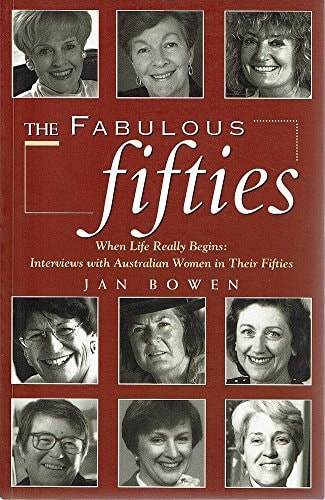 The Fabulous Fifties: When Life Really Begins: Interviews with Australian Women in Their Fifties