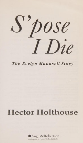 Spose I Die: The Story of Evelyn Maunsell