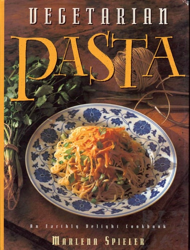 Vegetarian Pasta: An Earthly Delight Cookbook