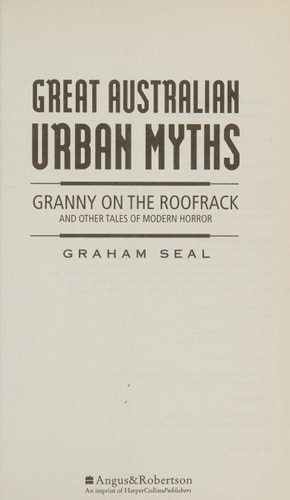 Great Australian Urban Myths: "Granny on the Roofrack" and Other Tales of Modern Horror
