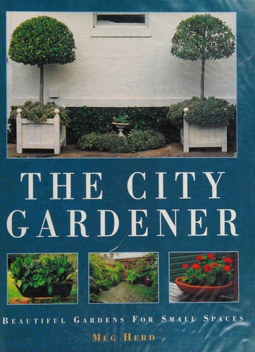 The City Gardener: Beautiful Gardens for Small Spaces