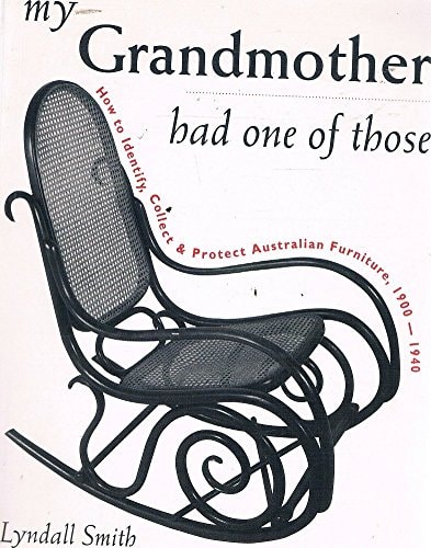 My Grandmother Had One of Those: Collecting Australian Furniture, 1900-1940