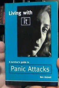 Living with It: A Survivor's Guide to Panic Attacks