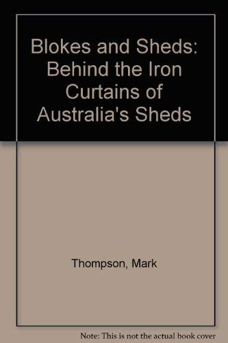 Blokes and Sheds: Behind the Iron Curtains of Australia's Sheds