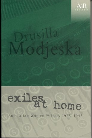 Exiles at Home: Australian Women Writers 1925-1945