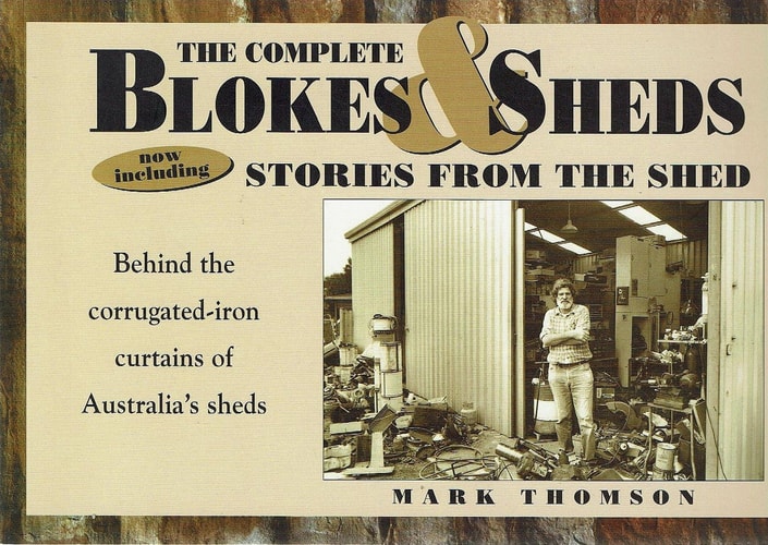 The Complete Blokes and Sheds: Now Including Stories from the Shed