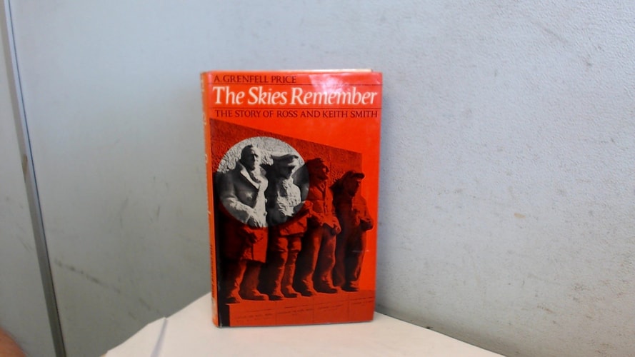 The Skies Remember: The Story of Ross and Keith Smith