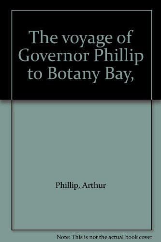 The Voyage of Governor Phillip to Botany Bay