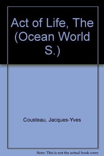 The Act of Life: The Ocean World of Jacques Cousteau