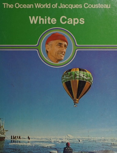The Ocean World of Jacques Cousteau: The White Caps