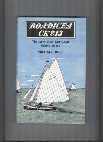 Boadicea CK 213: The Story of an East Coast Fishing Smack
