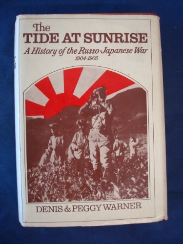 Tide at Sunrise: A History of the Russo-Japanese War, 1904-05