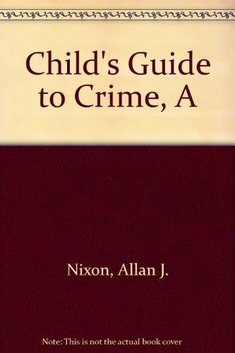 A Child's Guide to Crime: New Perspectives on Criminology