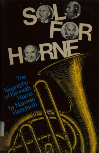 Solo for Horne: The Biography of Kenneth Horne