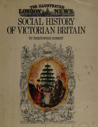 The Illustrated London News' Social History of Victorian Britain