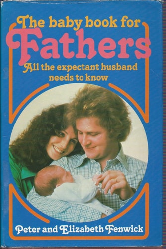 The Baby Book for Fathers: All the Expectant Husband Needs to Know