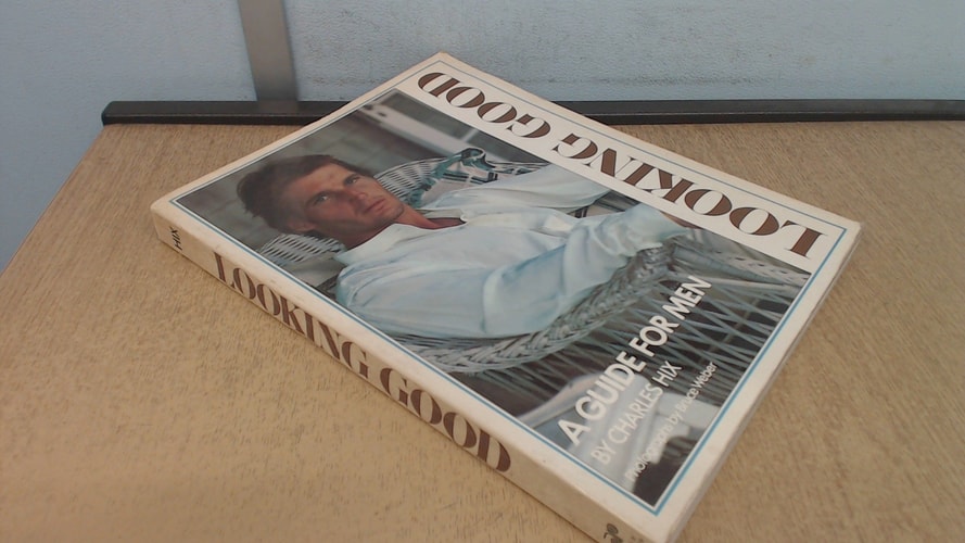 Looking Good: A Guide for Men