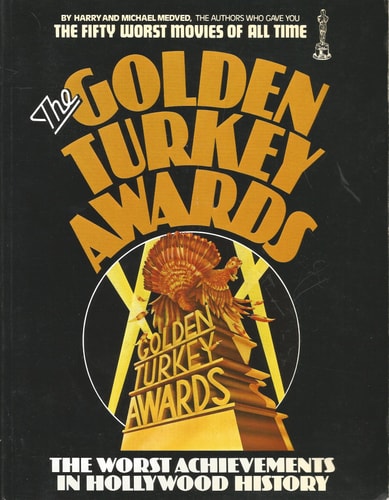 The Golden Turkey Awards: Nominees and Winners - The Worst Achievements in Hollywood History