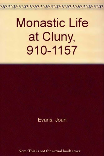 Monastic Life at Cluny, 910-1157