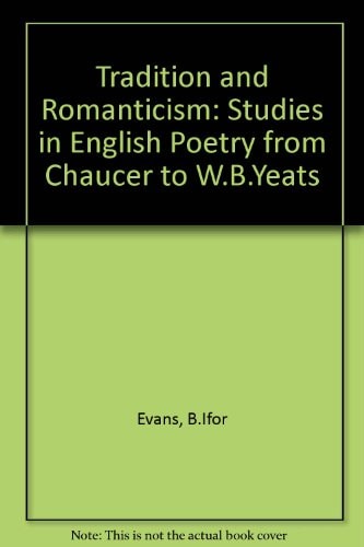 Tradition and Romanticism: Studies in English Poetry from Chaucer to W. B. Yeats