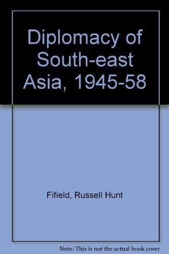 Diplomacy of Southeast Asia, 1945-1958