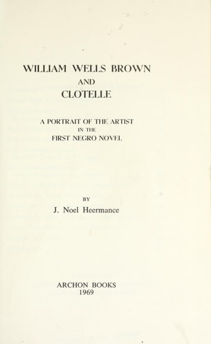 William Wells Brown and Clotelle: A Portrait of the Artist in the First Negro Novel