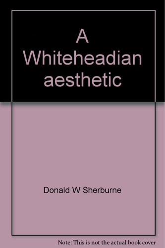 A Whiteheadian Aesthetic: Some Implications of Whitehead's Metaphysical Speculation