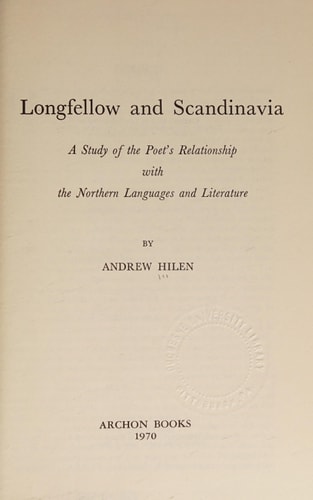 Longfellow and Scandinavia: A Study of the Poets Relationship With the Northern Languages and Literature (Yale Studies in English, V. 107)