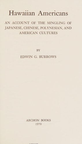 Hawaiian Americans: An Account of the Mingling of Japanese, Chinese, Polynesian, and American Cultures