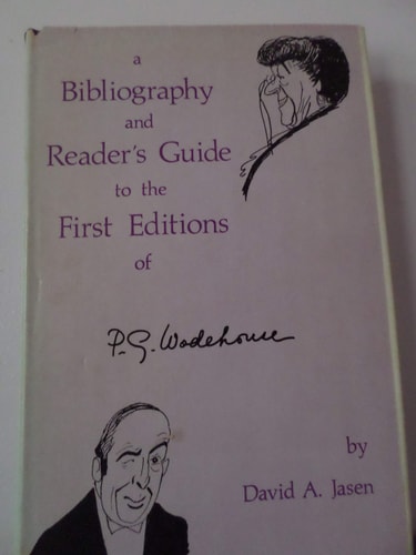 A Bibliography and Reader's Guide to the First Editions of P.G. Wodehouse