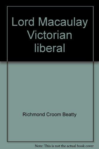 Lord Macaulay, Victorian Liberal