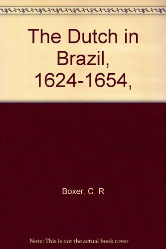 The Dutch in Brazil, 1624-1654