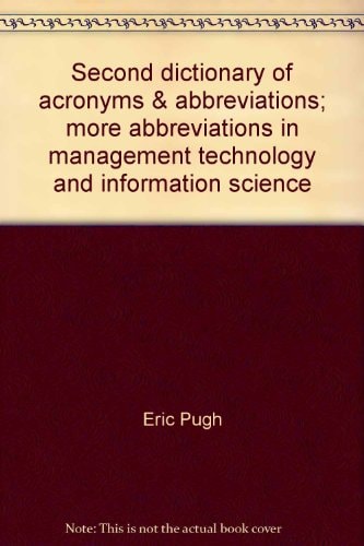 Second dictionary of acronyms & abbreviations;: More abbreviations in management, technology, and information science